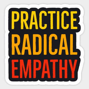 Practice Radical Empathy Sticker